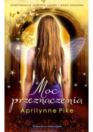 Moc przeznaczenia - Aprliynne Pike - książka fantasy wyd. 2012