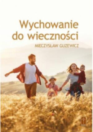 Wychowanie do wieczności - Mieczysław Guzewicz - książka  wyd. 2023
