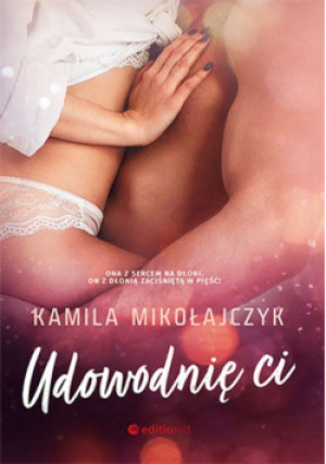 Udowodnię ci - Kamila Mikołajczyk - książka  wyd. 2021
