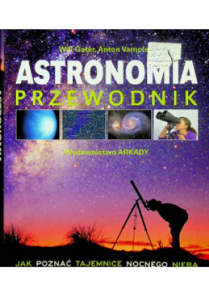 Astronomia przewodnik - Anton Vamplew, Will Gater - książka  wyd. 2017