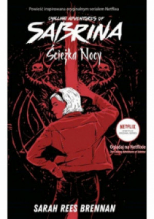 Chilling Adventures of Sabrina Tom 3 Ścieżka Nocy - Sarah Rees Brennan - książka  wyd. 2020