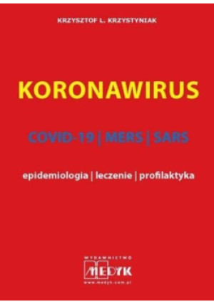 Koronawirus covid-19 mers sars epidemiologia leczenie profilaktyka - Krzysztof L. Krzystyniak - książka  wyd. 2020