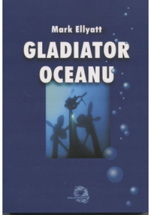 Gladiator oceanu - Mark Ellyatt - książka  wyd. 2009