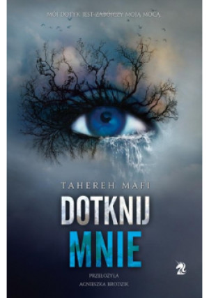 Dotknij mnie Tom 1 - Tahereh Mafi - książka  wyd. 2023