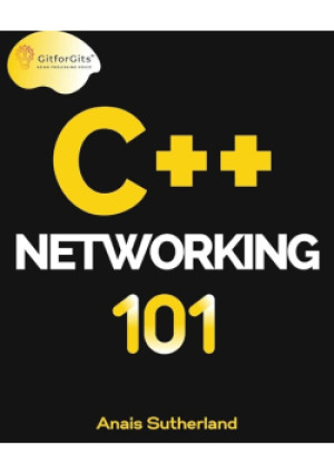 C++ Networking 101 - Anais Sutherland - książka  wyd. 2023