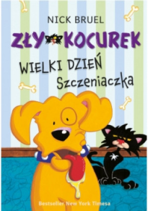 Zły Kocurek Wielki dzień Szczeniaczka - Nick Bruel - książka  wyd. 2018