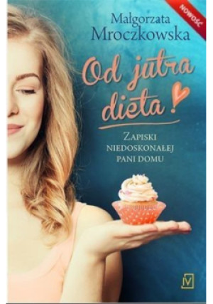 Od jutra dieta - Małgorzata Mroczkowska - książka  wyd. 2017