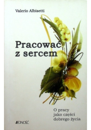 Pracować z sercem - Valerio Albisetti - książka  wyd. 2005