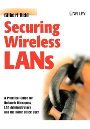 Securing Wireless LANs: - Gilbert Held - książka  wyd. 2002