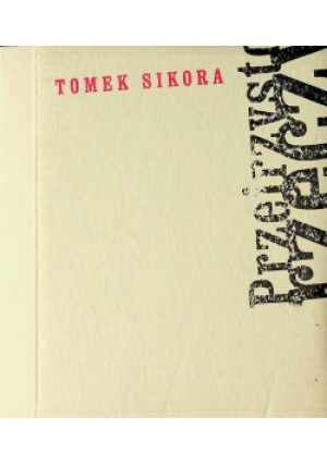 Przejrzystość rzeczy - Tomek Sikora - książka  wyd. 2009