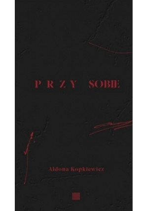 Przy sobie - Aldona Kopkiewicz - książka  wyd. 2022