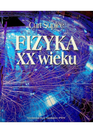 Fizyka XX wieku - Curt Suplee - książka  wyd. 2001