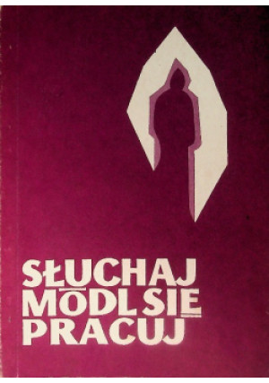 Słuchaj módl się pracuj - K. Janicki - książka  wyd. 1989