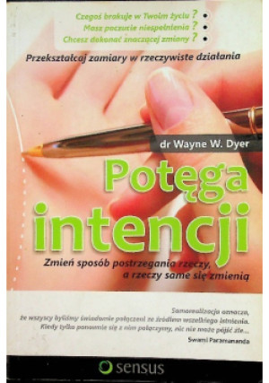 Potęga intencji - Wayne W. Dyer - książka  wyd. 2008