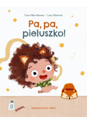 Pa, pa, pieluszko! - Clara Mas Bassas, Laia Albareda - książka  wyd. 2023