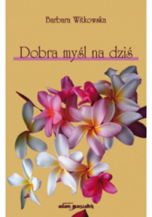 Dobra myśl na dziś - Barbara Witkowska - książka  wyd. 2023