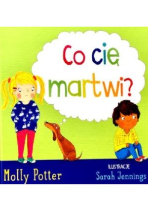 Co cię martwi? - Molly Potter - książka  wyd. 2019
