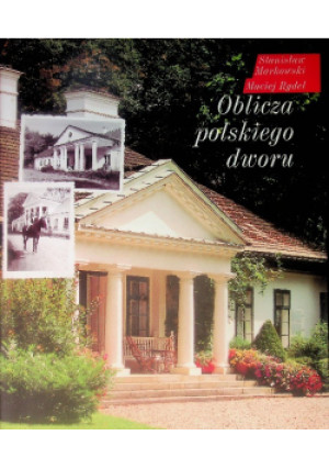 Oblicza polskiego dworu - Maciej Rydel, Stanisław Markowski - książka historyczna wyd. 2004