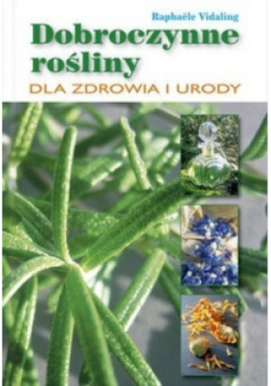 Dobroczynne rośliny - Raphaele Vidaling - książka  wyd. 2005