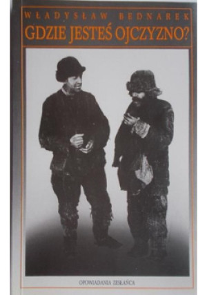 Gdzie jesteś ojczyzno? - Władysław Bednarek - książka historyczna wyd. 1989