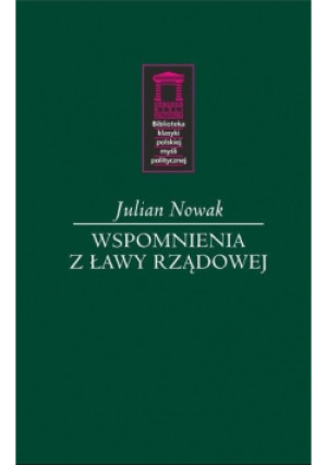 Wspomnienia z ławy rządowej - Julian Nowak - książka  wyd. 2018