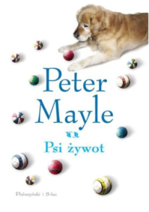 Psi żywot - Peter Mayle - książka  wyd. 2011