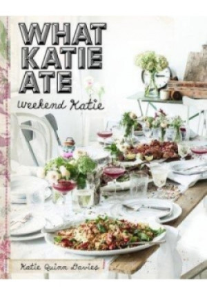 What Katie Ate Weekend Katie - Katie Quinn Davies - książka  wyd. 2015