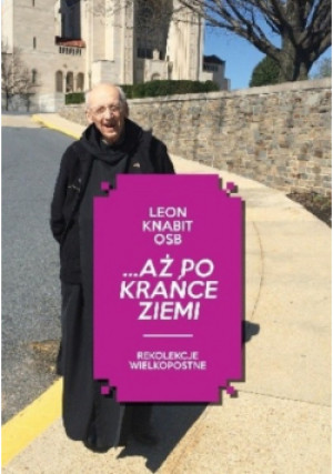 Aż po krańce ziemi - Leon Knabit OSB - książka  wyd. 2019