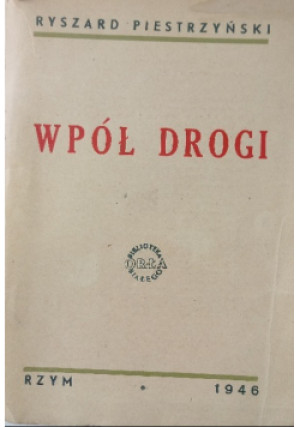 W pół drogi, 1946 r. - Ryszard Piestrzyński - książka  wyd. 1946