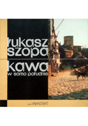 Kawa w samo południe - Łukasz Szopa - książka  wyd. 2009