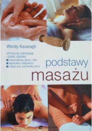 Podstawy masażu - Wendy Kavanagh - książka  wyd. 2008
