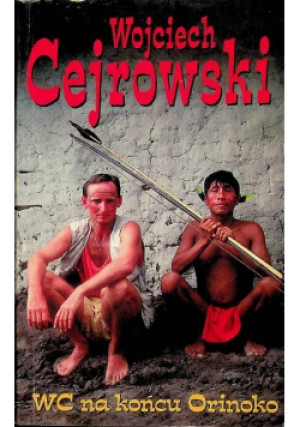 WC na końcu Orinoko - Wojciech Cejrowski - książka reportaż wyd. 1998