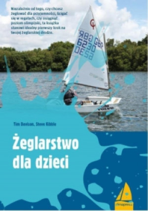 Żeglarstwo dla dzieci - Steve Kibble, Tim Davison - książka  wyd. 2019