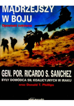 Mądrzejszy w boju - Ricardo S. Sanchez - książka historyczna wyd. 2010