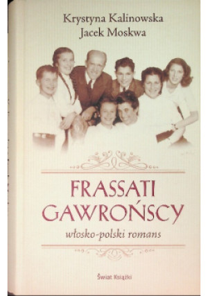 Frassati Gawrońscy - Jacek Moskwa, Krystyna Kalinowska - książka historyczna wyd. 2015