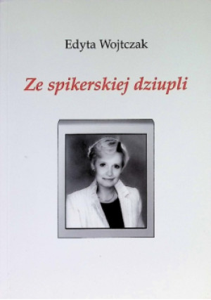 Ze spikerskiej dziupli - Edyta Wojtczak - książka  wyd. 2006