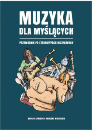 Muzyka dla myślących Przewodnik po stereotypach muzycznych - Marlena Wieczorek - książka  wyd. 2023