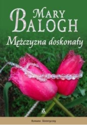 Mężczyzna doskonały - Mary Balogh - książka  wyd. 2011
