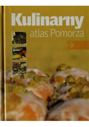 Kulinarny atlas Pomorza - książka  wyd. 2012