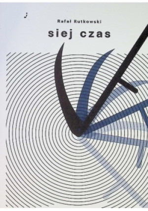 Siej czas - Rafał Rutkowski - książka  wyd. 2024