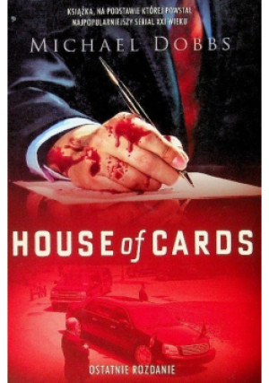 House of Cards Ostatnie rozdanie - Michael Dobbs - książka  wyd. 2016