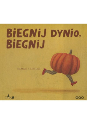 Biegnij dynio, biegnij - Eva Mejuto, Andre Letria - książka  wyd. 2011
