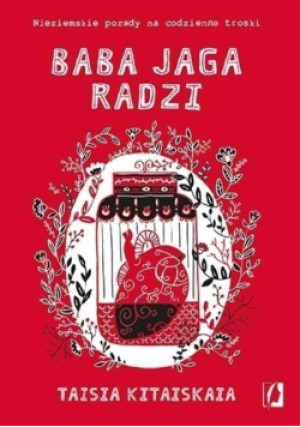 Baba Jaga radzi - Taisia Kitaiskaia - książka  wyd. 2018