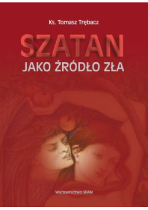 Szatan jako źródło zła - Tomasz Trębacz - książka  wyd. 2013