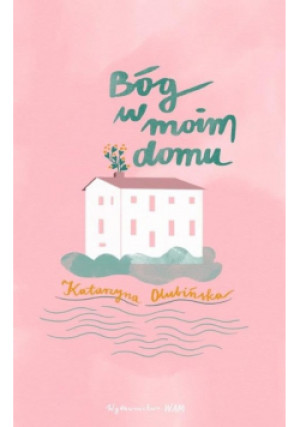 Bóg w moim domu - Katarzyna Olubińska - książka  wyd. 2021