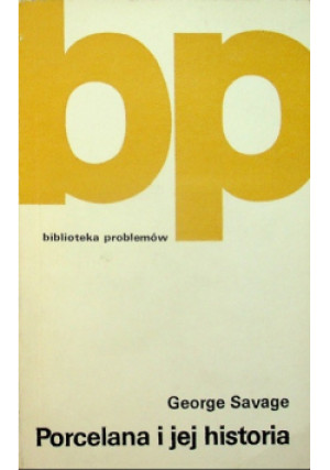 Porcelana i jej historia - George Savage - książka  wyd. 1977