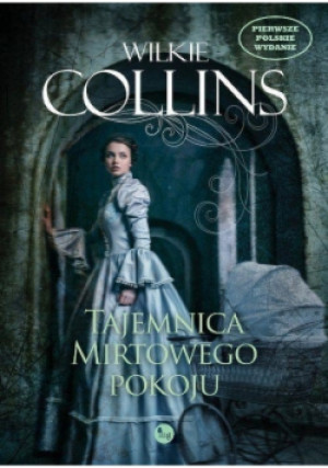 Tajemnica Mirtowego Pokoju - Wilkie Collins - książka  wyd. 2017