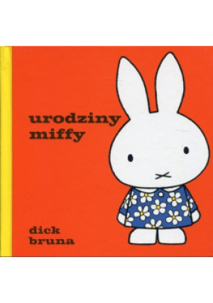 Urodziny Miffy - Dick Bruna - książka  wyd. 2019
