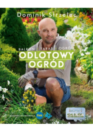 Odlotowy ogród - Dominik Strzelec - książka  wyd. 2015