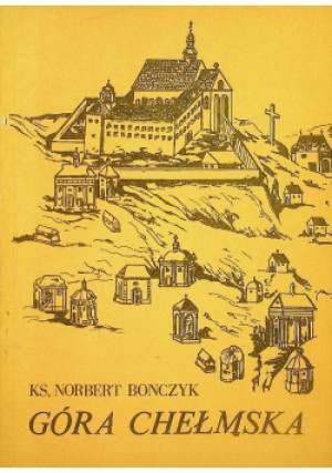 Góra Chełmska - Norbert Bonczyk - książka historyczna wyd. 1985